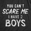 Womens You Can't Scare Me I Have Two Boys Tshirt Funny Parenting Mothers Day Tee - Crazy Dog Women's T Shirt - image 2 of 4