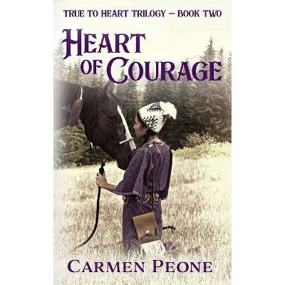 Heart of Courage - by  Carmen Peone (Paperback)