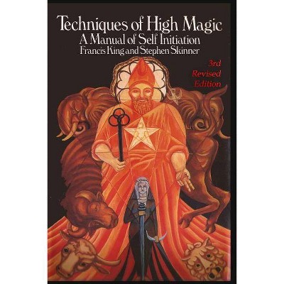 Techniques of High Magic - by  Francis King & Stephen Skinner (Paperback)