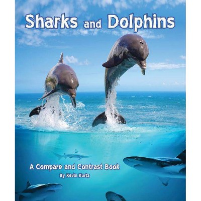 Sharks and Dolphins - by  Kevin Kurtz (Paperback)