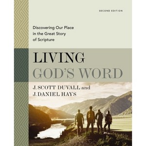 Living God's Word, Second Edition - by  J Scott Duvall & J Daniel Hays (Hardcover) - 1 of 1