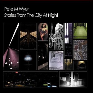 Pete M. Wyer - Stories from the City at Night (CD) - 1 of 1