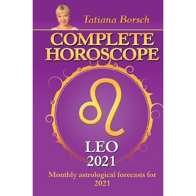 Complete Horoscope LEO 2021 - by  Tatiana Borsch (Paperback)