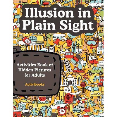 Illusion in Plain Sight - by  Activibooks (Paperback)