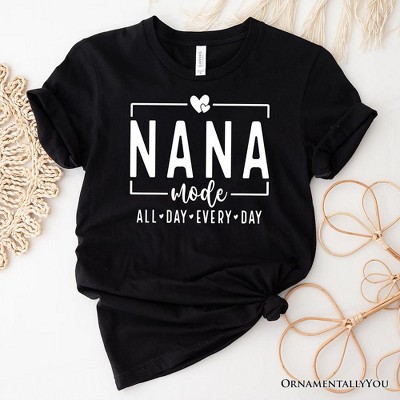 Nana Mode T-Shirt, All Day Every Day White and Black Tee Gift for Grandma| OrnamentallyYou