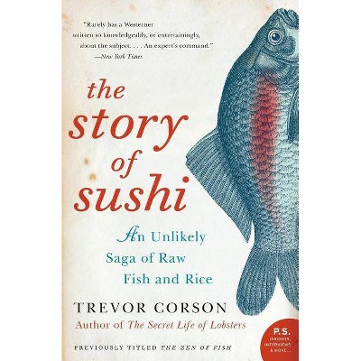 The Story of Sushi - (P.S.) by  Trevor Corson (Paperback)
