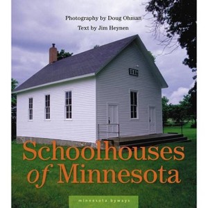 Schoolhouses of Minnesota - (Minnesota Byways) (Hardcover) - 1 of 1
