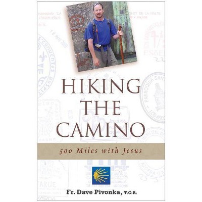 Hiking the Camino - by  Dave Pivonka (Paperback)