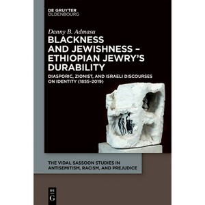 Blackness and Jewishness - Ethiopian Jewry's Durability - (Vidal Sassoon Studies in Antisemitism, Racism, and Prejudice) by  Danny B Admasu - 1 of 1
