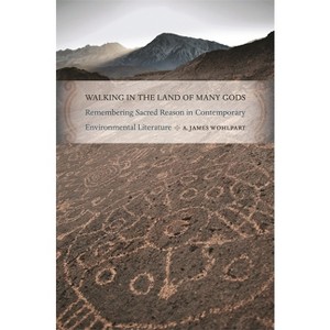 Walking in the Land of Many Gods - by  A James Wohlpart (Paperback) - 1 of 1