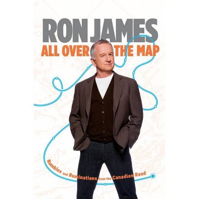 All Over the Map - by  Ron James (Hardcover)