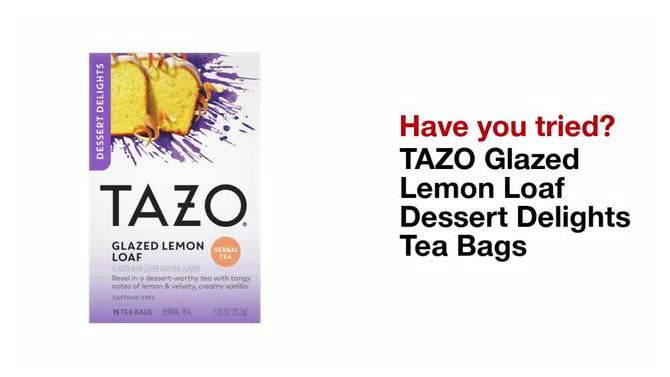 Tazo Glazed Lemon Loaf Dessert Delights Tea Bags - 15ct, 2 of 6, play video