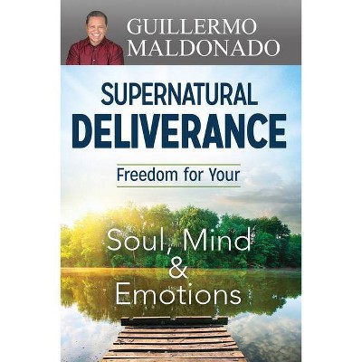 Supernatural Deliverance - by  Guillermo Maldonado (Paperback)