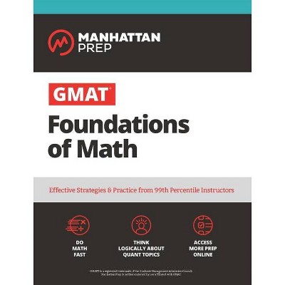 GMAT Foundations of Math - (Manhattan Prep GMAT Strategy Guides) 7th Edition by  Manhattan Prep (Paperback)