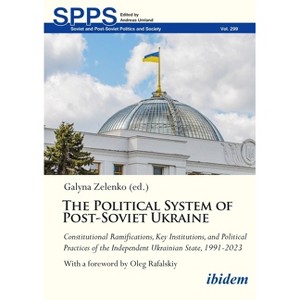The Political System of Post-Soviet Ukraine - (Soviet and Post-Soviet Politics and Society) by  Galyna Zelenko (Paperback) - 1 of 1