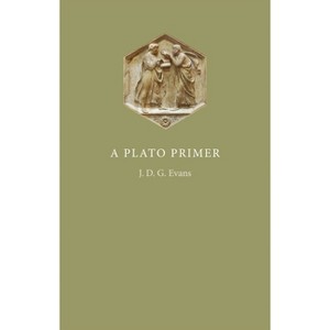 A Plato Primer - by  J D G Evans (Paperback) - 1 of 1