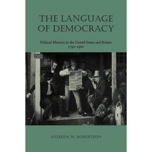 The Language of Democracy Language of Democracy - by  Andrew W Robertson (Paperback) - 1 of 1