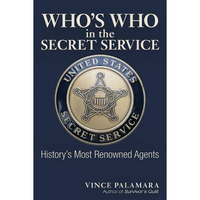 Who's Who in the Secret Service - by  Vincent Palamara (Paperback)