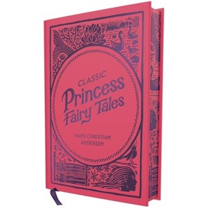 Classic Princess Fairy Tales - by  Hans Christian Andersen (Hardcover) - 1 of 1