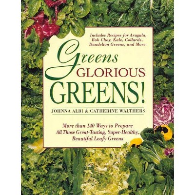 Greens Glorious Greens! - by  Johnna Albi & Catherine Walthers (Paperback)