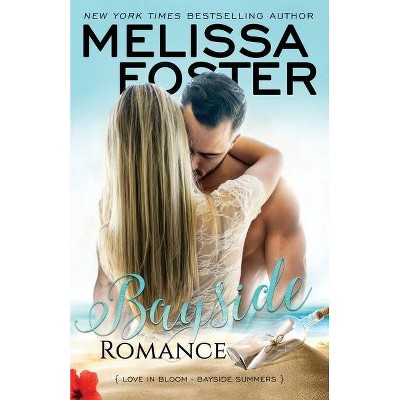 Bayside Romance - (Bayside Summers) by  Melissa Foster (Paperback)