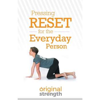 Pressing Reset for the Everyday Person - (Pressing Reset For...) by  Original Strength & Tim Anderson & Danielle Dani Almeyda (Paperback)
