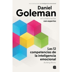 Las 12 Competencias de la Inteligencia Emocional. Building Blocks / Building Blocks of Emotional Intelligence - by  Daniel Goleman (Paperback) - 1 of 1