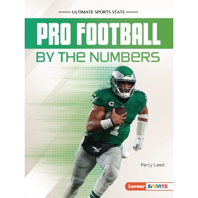 Pro Football by the Numbers - (Ultimate Sports STATS (Lerner (Tm) Sports)) by  Percy Leed (Paperback)