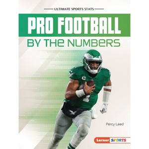 Pro Football by the Numbers - (Ultimate Sports STATS (Lerner (Tm) Sports)) by  Percy Leed (Paperback) - 1 of 1