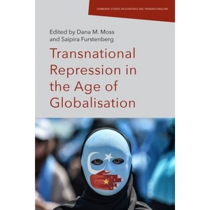 Transnational Repression in the Age of Globalisation - (Edinburgh Studies on Diasporas and Transnationalism) by  Dana Moss & Saipira Furstenberg - 1 of 1