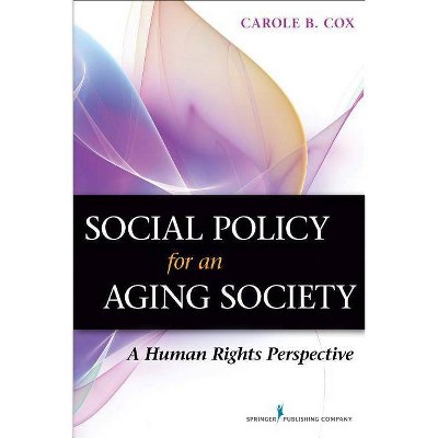 Social Policy for an Aging Society - by  Carole B Cox (Paperback)