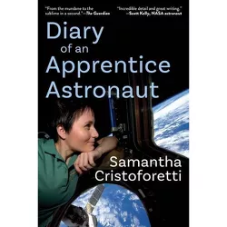 Diary of an Apprentice Astronaut - by  Samantha Cristoforetti (Paperback)