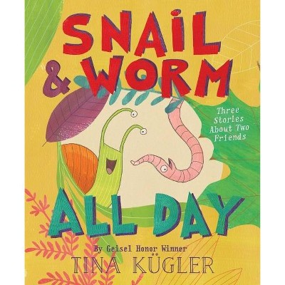 Snail and Worm All Day - by  Tina Kügler (Hardcover)