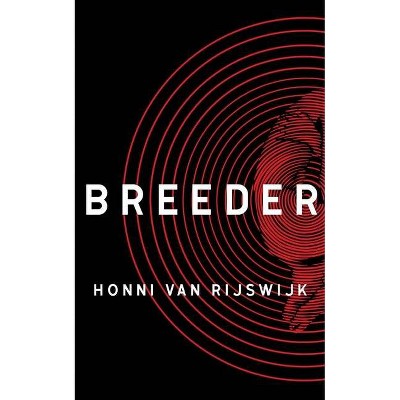 Breeder - by  Honni Van Rijswijk (Hardcover)