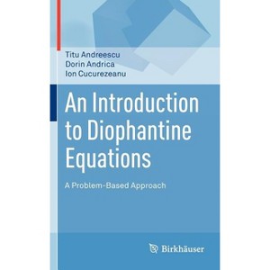 An Introduction to Diophantine Equations - by  Titu Andreescu & Dorin Andrica & Ion Cucurezeanu (Hardcover) - 1 of 1