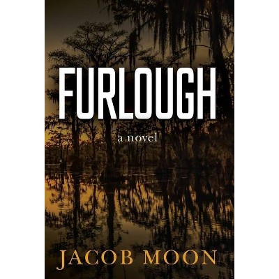 Furlough - by  Jacob Moon (Hardcover)