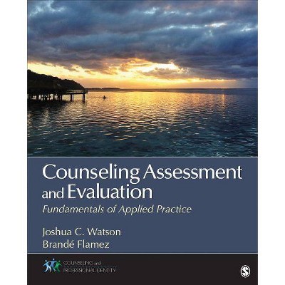 Counseling Assessment and Evaluation - (Counseling and Professional Identity) by  Joshua Watson & Brande Flamez (Paperback)