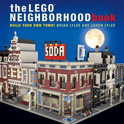 The Lego Neighborhood Book - by  Brian Lyles & Jason Lyles (Paperback)