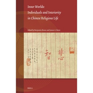 Inner Worlds: Individuals and Interiority in Chinese Religious Life - (Studies on East Asian Religions) by  Benjamin Brose & James A Benn (Hardcover) - 1 of 1
