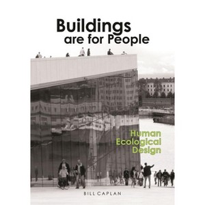 Buildings Are for People - by  Bill Caplan (Paperback) - 1 of 1