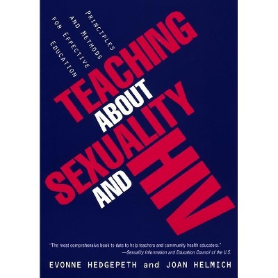 Teaching about Sexuality and HIV - by  Evonne M Hedgepeth & Joan Helmich (Paperback)