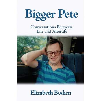 Bigger Pete - by  Elizabeth Bodien (Paperback)