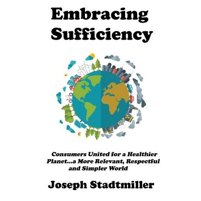 Embracing Sufficiency - by  Joseph Stadtmiller (Paperback)