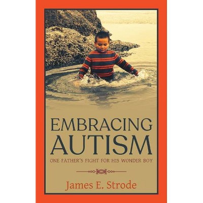 Embracing Autism - by  James E Strode (Paperback)