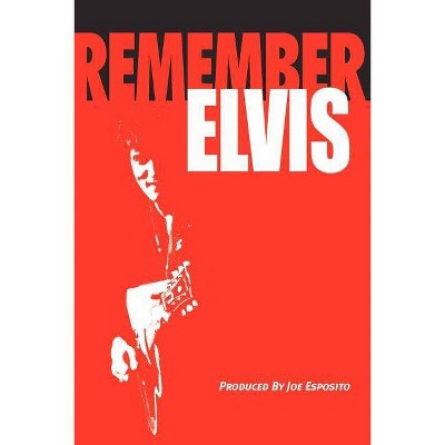 Remember Elvis - by  Joe Esposito (Paperback)