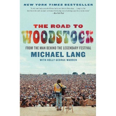 The Road to Woodstock - by  Michael Lang (Paperback)