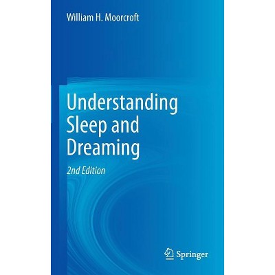 Understanding Sleep and Dreaming - 2nd Edition by William H Moorcroft