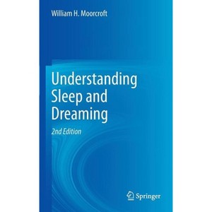Understanding Sleep and Dreaming - 2nd Edition by William H Moorcroft - 1 of 1