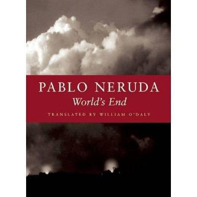 World's End - by  Pablo Neruda (Paperback)