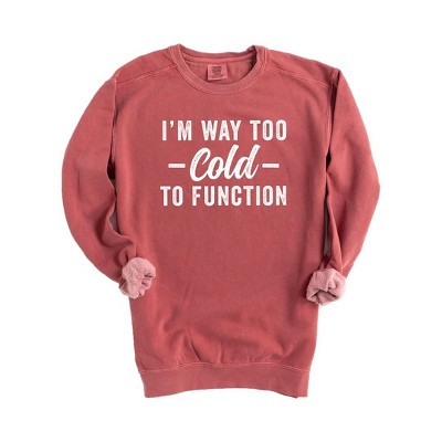 Simply Sage Market Women's  Garment Dyed Graphic Sweatshirt I'm Way Too Cold To Function